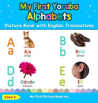 portada My First Yoruba Alphabets Picture Book With English Translations: Bilingual Early Learning & Easy Teaching Yoruba Books for Kids (1) (Teach & Learn Basic Yoruba Words for Children) (en Inglés)