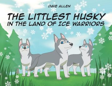 portada The Littlest Husky in the Land of Ice Warriors (en Inglés)