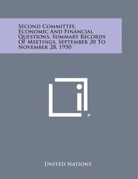 portada Second Committee, Economic and Financial Questions, Summary Records of Meetings, September 20 to November 28, 1950 (en Inglés)