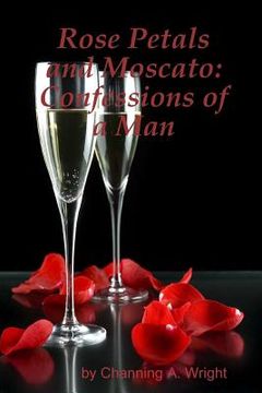 portada Rose Petals and Moscato: Confessions of a Man (en Inglés)
