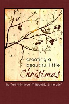 portada Creating A Beautiful Little Christmas (en Inglés)