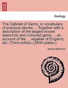 portada the cabinet of gems, or vocabulary of precious stones ... together with a description of the largest known diamonds and coloured gems ... an account o (en Inglés)