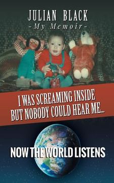 portada I Was Screaming Inside But Nobody Could Hear Me... Now the World Listens (en Inglés)
