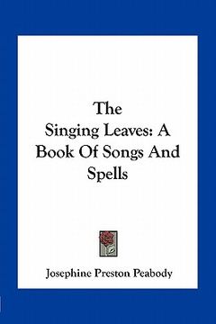 portada the singing leaves: a book of songs and spells (en Inglés)