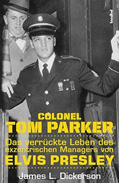 portada Colonel tom Parker: Das Verrückte Leben des Exzentrischen Managers von Elvis Presley (in German)