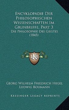 portada Encyklopadie Der Philosophischen Wissenschaften Im Grunbriffe, Part 3: Die Philosophie Des Geistes (1845) (en Alemán)