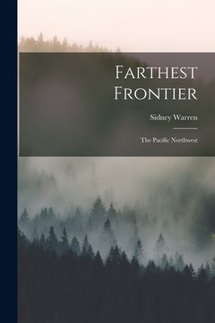 portada Farthest Frontier: the Pacific Northwest (en Inglés)