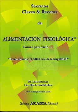 portada Secretos Claves & Recetas de Alimentacion Fisiologica. Comer para Vivir (in Spanish)