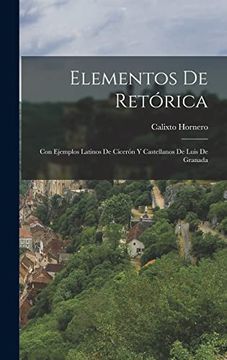 portada Elementos de Retórica: Con Ejemplos Latinos de Cicerón y Castellanos de Luis de Granada (in Spanish)