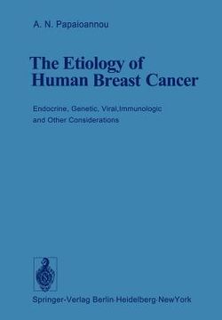 portada the etiology of human breast cancer: endocrine, genetic, viral, immunologic and other considerations (en Inglés)