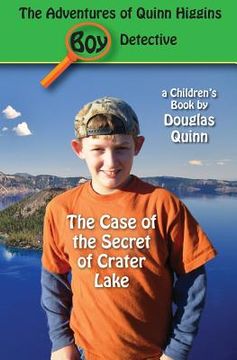 portada The Adventures of Quinn Higgins: Boy Detective: The Case of the Secret of Crater Lake (en Inglés)