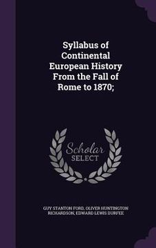 portada Syllabus of Continental European History From the Fall of Rome to 1870; (en Inglés)