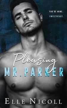 portada Pleasing Mr. Parker: A steamy grumpy boss romance (en Inglés)