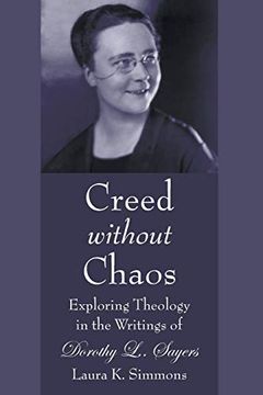 portada Creed Without Chaos: Exploring Theology in the Writings of Dorothy l. Sayers (en Inglés)