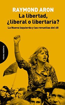 portada La Libertad,¿ Liberal o Libertaria? La Nueva Izquierda y las Revueltas del 68 (in Spanish)