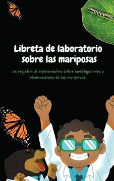 portada Libreta de laboratorio sobre las mariposas: Exploraciones de Papi y César