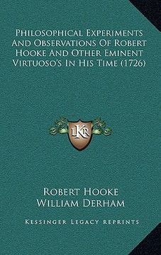 portada philosophical experiments and observations of robert hooke and other eminent virtuoso's in his time (1726)