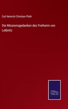 portada Die Missionsgedanken des Freiherrn von Leibnitz (en Alemán)
