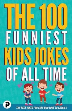 portada The 100 Funniest Kids Jokes of All Time (en Inglés)