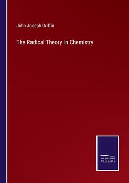 portada The Radical Theory in Chemistry (in English)