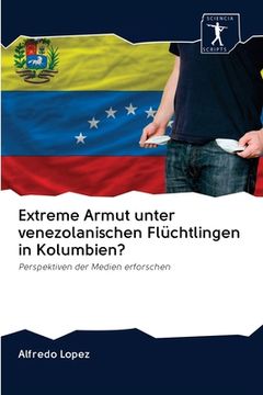 portada Extreme Armut unter venezolanischen Flüchtlingen in Kolumbien? (en Alemán)