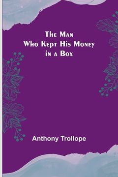 portada The Man Who Kept His Money in a Box (en Inglés)