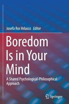 portada Boredom Is in Your Mind: A Shared Psychological-Philosophical Approach (in English)