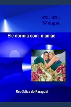 Libro Ele Dormia com a Mamae: Cuentos Cortos del Paraguay (libro en  portugués), G G Vega, ISBN 9781519119575. Comprar en Buscalibre