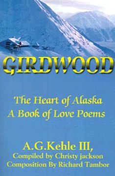 portada girdwood: the heart of alaska. a book of love poems