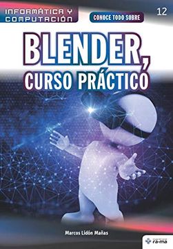 portada Conoce Todo Sobre Blender, Curso Práctico (Colecciones abg - Informática y Computación) (in Spanish)