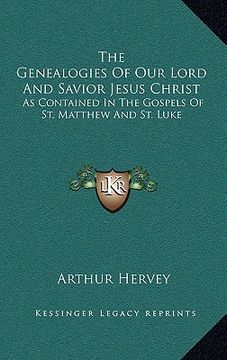 portada the genealogies of our lord and savior jesus christ: as contained in the gospels of st. matthew and st. luke (en Inglés)