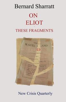 portada On Eliot: these fragments (en Inglés)