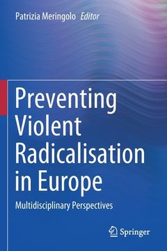 portada Preventing Violent Radicalisation in Europe: Multidisciplinary Perspectives (en Inglés)