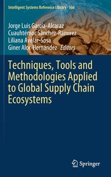 portada Techniques, Tools and Methodologies Applied to Global Supply Chain Ecosystems (en Inglés)