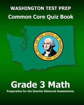 portada WASHINGTON TEST PREP Common Core Quiz Book Grade 3 Math: Preparation for the Smarter Balanced Assessments (en Inglés)