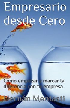 portada Empresario Desde Cero: Cómo Empezar y Marcar la Diferencia con tu Empresa (in Spanish)