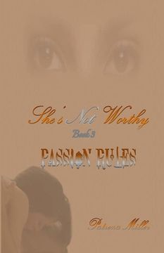 portada She's Not Worthy III: Passion Rules (in English)