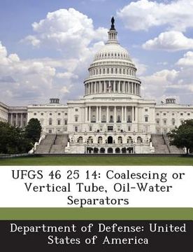 portada Ufgs 46 25 14: Coalescing or Vertical Tube, Oil-Water Separators (en Inglés)