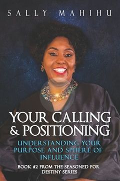 portada Your Calling and Positioning: Understanding Your Purpose and Sphere of Influence (en Inglés)