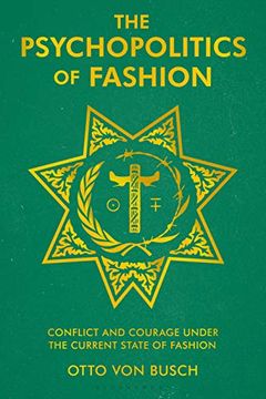 portada The Psychopolitics of Fashion: Conflict and Courage Under the Current State of Fashion (en Inglés)