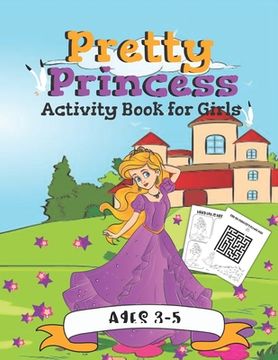 portada Pretty Princess Activity Book for Girls: A Fun Gift Idea for Girls Ages 3-5 Featuring Word Search Coloring Pages Mazes and More! (en Inglés)