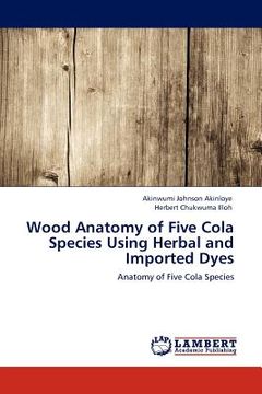 portada wood anatomy of five cola species using herbal and imported dyes