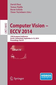 portada Computer Vision -- Eccv 2014: 13th European Conference, Zurich, Switzerland, September 6-12, 2014, Proceedings, Part IV (en Inglés)