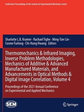 portada Thermomechanics & Infrared Imaging, Inverse Problem Methodologies, Mechanics of Additive & Advanced Manufactured Materials, and Advancements in Optica (en Inglés)