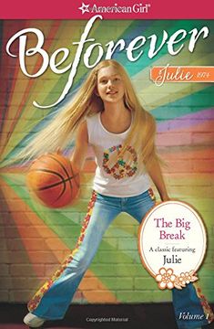 The Big Break: A Julie Classic Volume 1 (American Girl Beforever Classic)