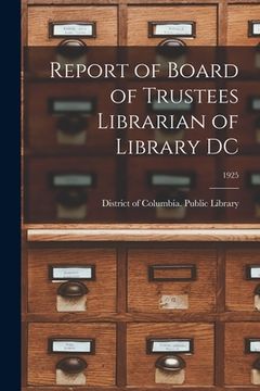 portada Report of Board of Trustees Librarian of Library DC; 1925 (en Inglés)