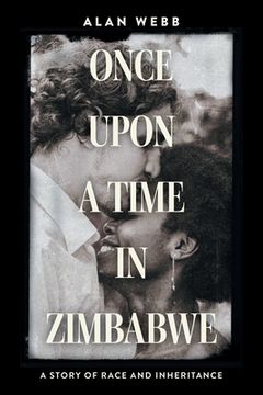 portada Once Upon a Time in Zimbabwe: A Story of Race and Inheritance (en Inglés)