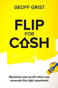 portada Flip for Cash: Maximise Your Profit When you Renovate the Right Apartment (in English)