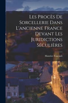 portada Les Procès de sorcellerie dans l'ancienne France devant les juridictions séculières (in French)