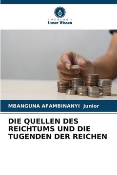 portada Die Quellen Des Reichtums Und Die Tugenden Der Reichen (in German)